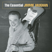 Jimmie Vaughan - The Essential Jimmie Vaughan