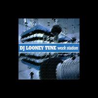 DJ Looney Tune - Workstation - Original + Remixes