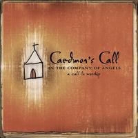 Caedmon's Call - In the Company of Angels- -A Call To Worship