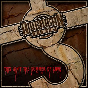 American Dog - This Ain't the Summer of Love