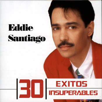 Eddie Santiago - 30 Exitos Insuperables