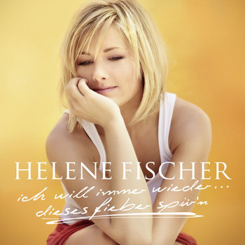 Helene Fischer - Ich Will Immer Wieder... Dieses Fieber Spür'n