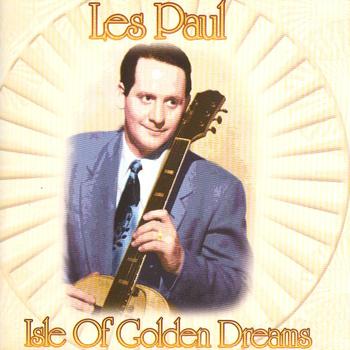 Les Paul - Isle of Golden Dreams