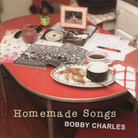 Bobby Charles - Homemade Songs