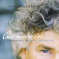 John McDermott - On A Whim: The Songs Of Ron Sexsmith