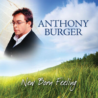 Anthony Burger - New Born Feeling