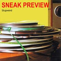 Sneak Preview - Slugweird