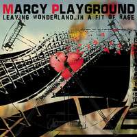 Marcy Playground - Leaving Wonderland...in a fit of rage