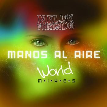 Nelly Furtado - Manos Al Aire (World Mixes)