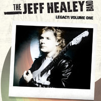 The Jeff Healey Band - Legacy (Volume One)