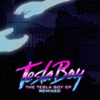 Tesla Boy - The Tesla Boy EP (Remixed)