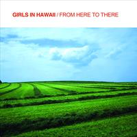 Girls in Hawaii - From Here To There