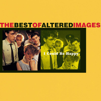 Altered Images - I Could Be Happy: The Best Of Altered Images