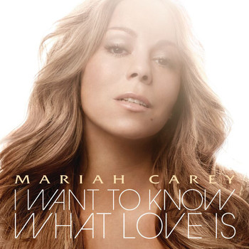 Mariah Carey - I Want To Know What Love Is (Int'l 2 Trk)