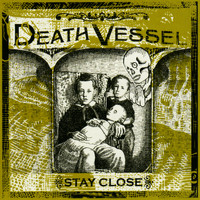 Death Vessel - Stay Close