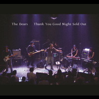 The Dears - Thank You Good Night Sold Out