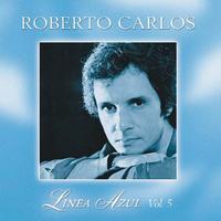 Roberto Carlos - Línea Azul - Vol. V - Desahogo