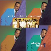 Kirk Franklin & The Family - Whatcha Lookin' 4
