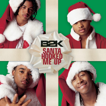 B2K - Santa Hooked Me Up