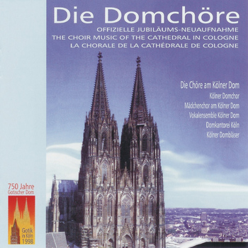 Various Artists - Die Domchöre / The Cologne Dom Choir
