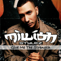 Million Stylez - Give Me The Strength