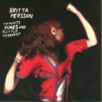 Britta Persson - Top Quality Bones And A Little Terrorist