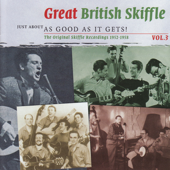 Various Artists - Just About as Good as It Gets! Great British Skiffle Vol. 3
