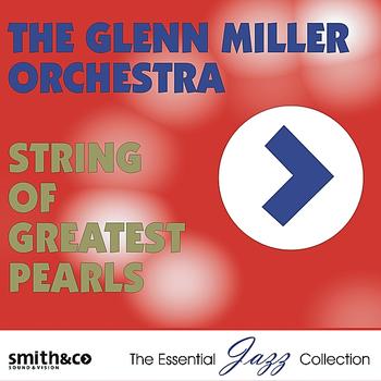 The Glenn Miller Orchestra - String of Greatest Pearls