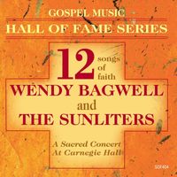 Wendy Bagwell & The Sunliters - Gospel Music Hall of Fame Series - Wendy Bagwell and The Sunliters - 12 Songs of Faith