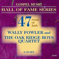 Wally Fowler - Gospel Music Hall of Fame Series - Wally Fowler and The Oak Ridge Boys Quartet - 47 Songs of Faith