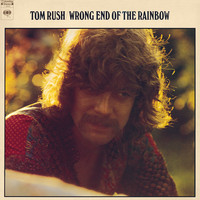 Tom Rush - Wrong End Of The Rainbow