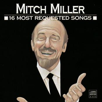 Mitch Miller - 16 Most Requested Songs