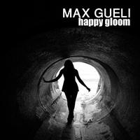 Max Gueli - Happy Gloom