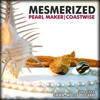 Mesmerized - Pearl Maker / Coastwise