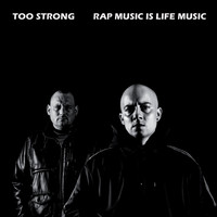 Too Strong - Rap Music Is Life Music