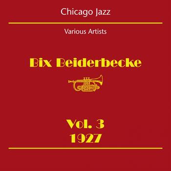 Various Artists - Chicago Jazz (Bix Beiderbecke Volume 3 1927)