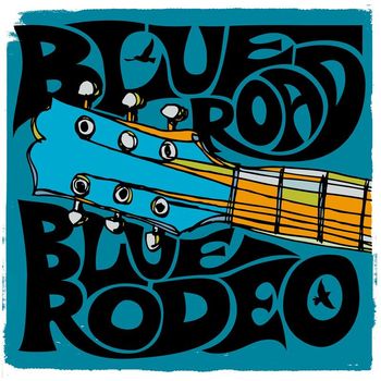 Blue Rodeo - Blue Road