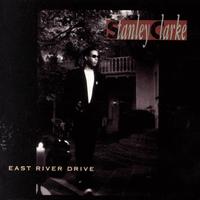 Stanley Clarke - EAST RIVER DRIVE