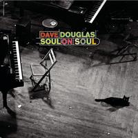 Dave Douglas - Soul on Soul