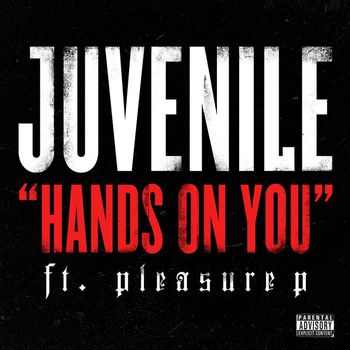 Juvenile - Hands On You (feat. Pleasure P) (Explicit)