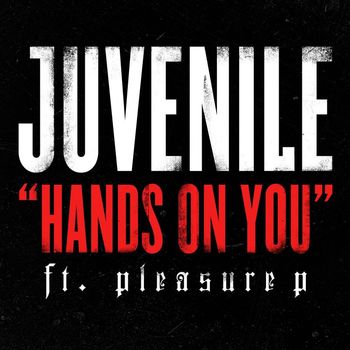 Juvenile - Hands On You (feat. Pleasure P)