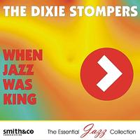 The Dixie Stompers - When Jazz Was King