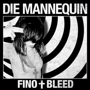 Die Mannequin - FINO + BLEED