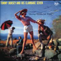 Tommy Dorsey & His Clambake Seven - Having Wonderful Time