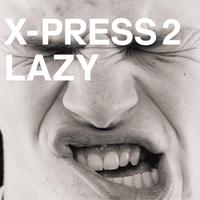 X-Press 2 - Lazy