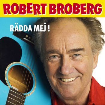 Robert Broberg - Rädda Mig!