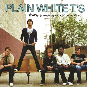 Plain White T's - Hate (I Really Don't Like You)