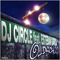 DJ Circle Feat. Esteban Garcia - Oldschool Part 1 (incl. Deep Josh & Angel Pina Remix)