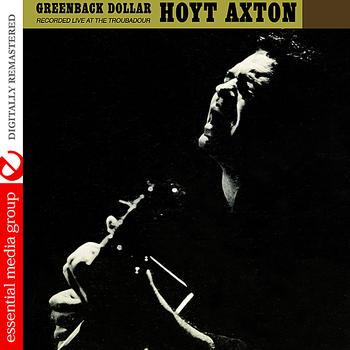 Hoyt Axton - Greenback Dollar: Recorded Live At The Troubadour (Digitally Remastered)