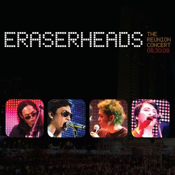 Eraserheads - Eraserheads: The Reunion Concert!